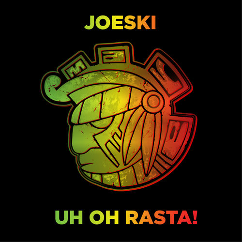 Joeski - Uh Oh Rasta! / Maya Recordings