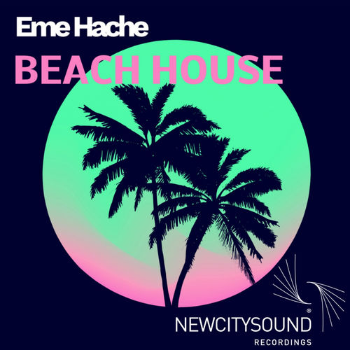 Eme Hache - Beach House / New City Sound Recordings