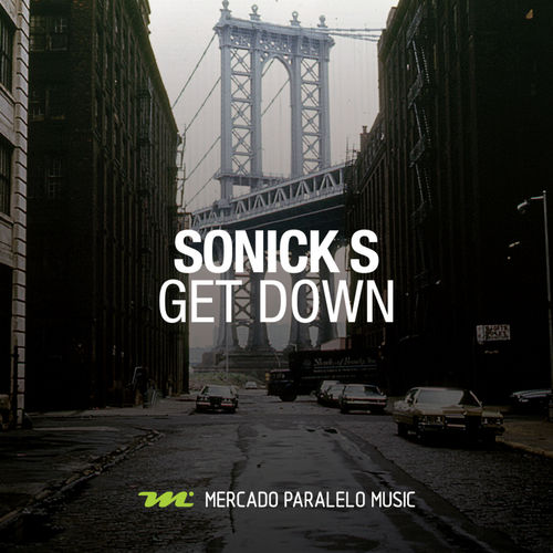 Sonick S - Get Down / Mercado Paralelo Music