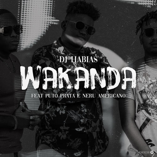 Dj Habias, Puto Prata, Nerú Americano - Wakanda / Guettoz Muzik