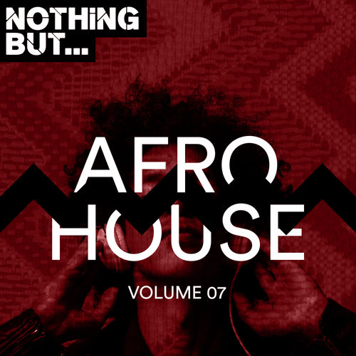 VA - Nothing But... Afro House, Vol. 07 / Nothing But.