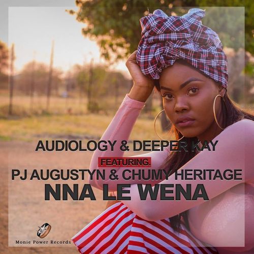 Audiology & Deeper Kay - Nna Le Wena / Monie Power Records