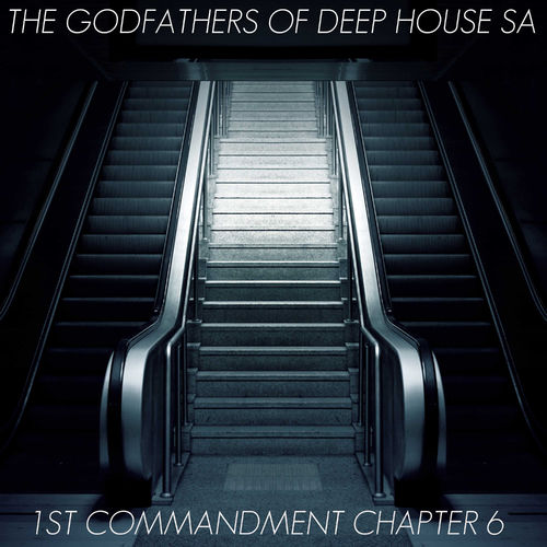The Godfathers Of Deep House SA - 1st Commandment Chapter 6 / The Godfada Recording Label (Pty) Ltd
