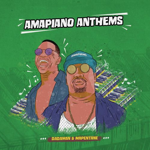 Dadaman & Mapentane - Amapiano Anthems / Sound African Recordings
