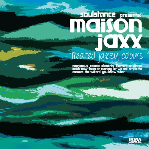 Soulstance Presents Maison Jaxx - Treated Jazzy Colours / Irma Records