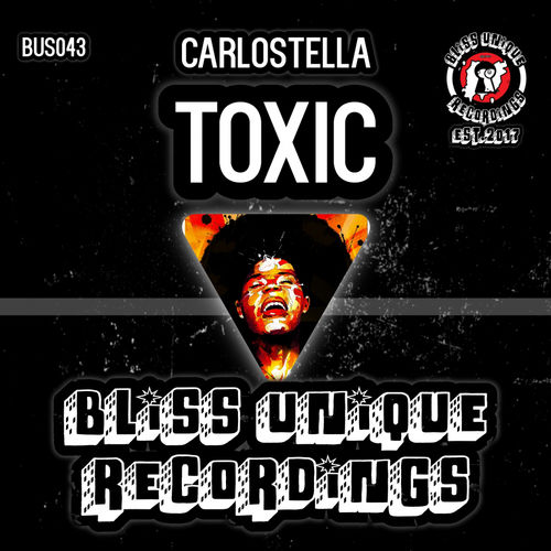 Carlostella - Toxic / Bliss Unique Recordings