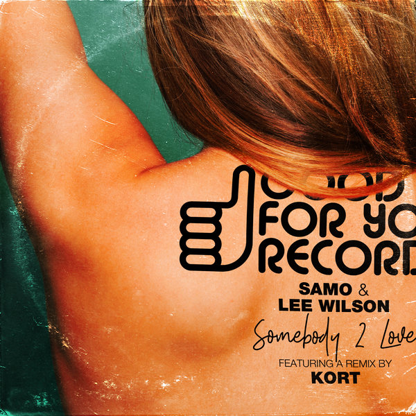 Samo & Lee Wilson - Somebody 2 Love / Good For You Records