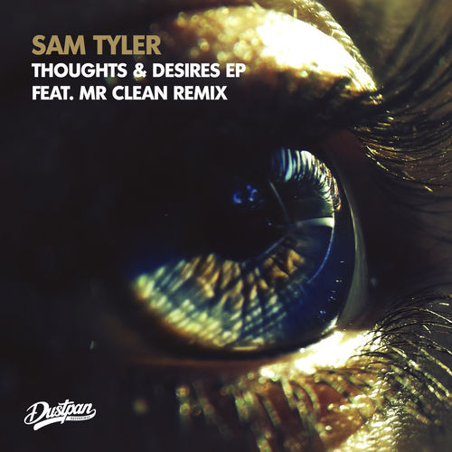 Sam Tyler - Thoughts & Desires EP / Dustpan Recordings