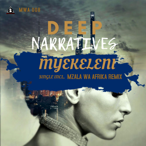 Deep Narratives - Myekeleni / Mwa Music Co