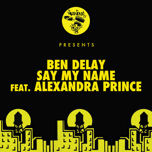 Ben Delay - Say My Name (feat. Alexandra Prince) / Nurvous Records