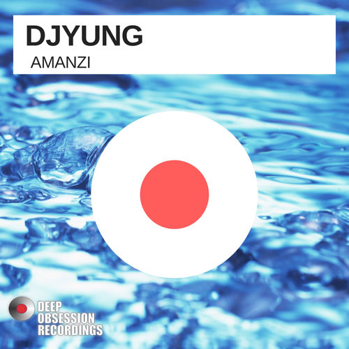 DjYung - Amanzi / Deep Obsession Recordings