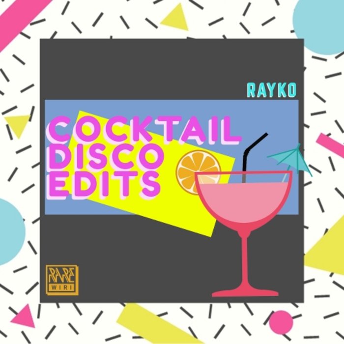Rayko - Cocktail Disco Edits / Rare Wiri Records