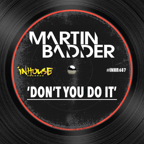 Martin Badder - Don't You Do It / InHouse Records