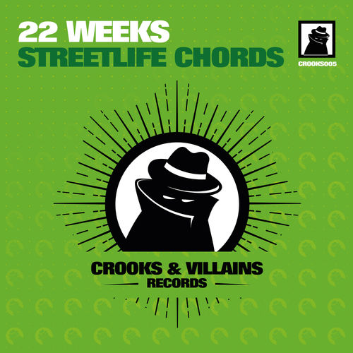 22 weeks - Streetlife Chords / Crooks & Villains Records