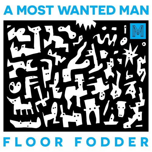A Most Wanted Man - Floor Fodder / Monologues Records