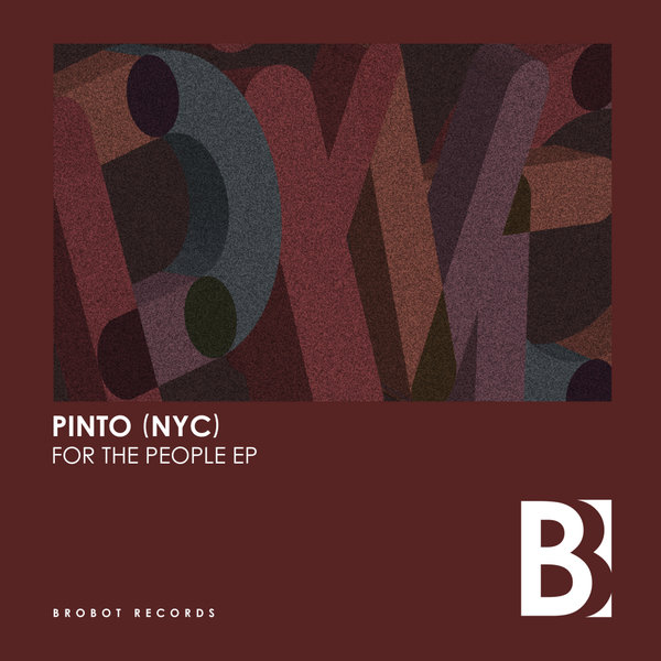 Pinto (NYC) - For The People EP / Brobot Records