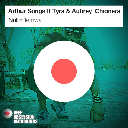 Arthur Songs ft Tyra, Aubrey Chionera - Nalimitemwa / Deep Obsession Recordings