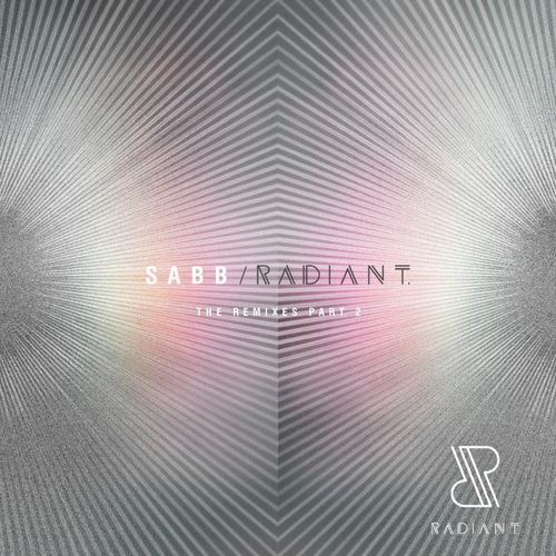 Sabb - RADIANT the Remixes, Pt.2 / RADIANT.
