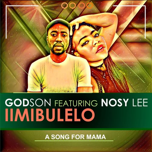 Godson ft Nosy Lee - iimibulelo (A Song For Mama) / Bluesoundz