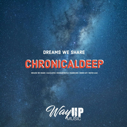 ChronicalDeep - Dreams We Share 1 / Way Up Music