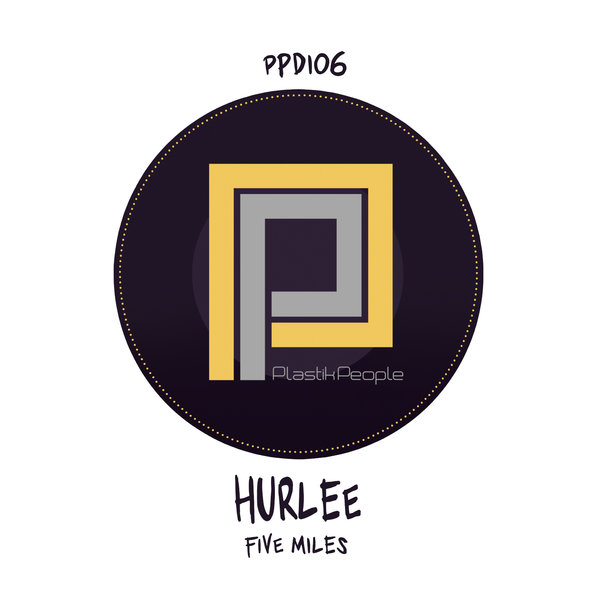 Hurlee - Five Miles / Plastik People Digital