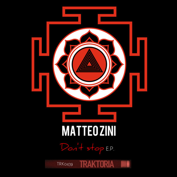 Matteo Zini - Don't Stop EP / Traktoria