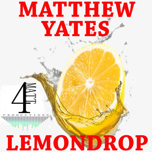 Matthew Yates - Lemon Drop / 4Matt Productions