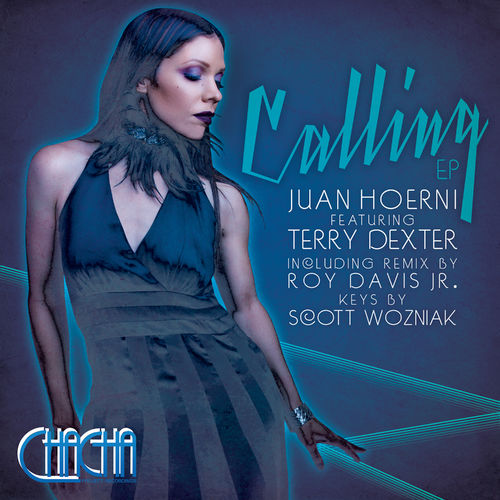Juan Hoerni - Calling (feat. Terry Dexter) / Cha Cha Project Recordings