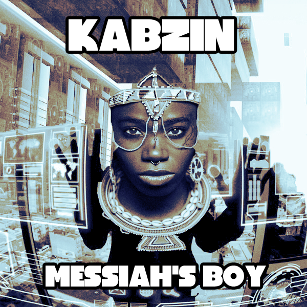 Kabzin - The Messiahs Boy / Afro Rebel Music