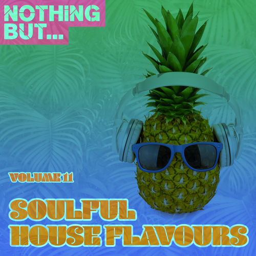 VA - Nothing But... Soulful House Flavours, Vol. 11 / Nothing But.