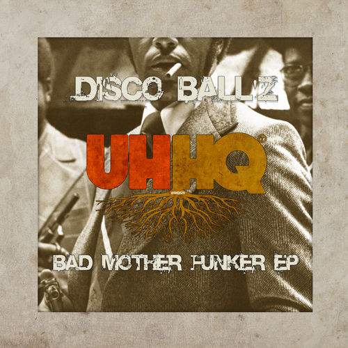 Disco Ball'z - Bad Mother Funker EP / UHHQ