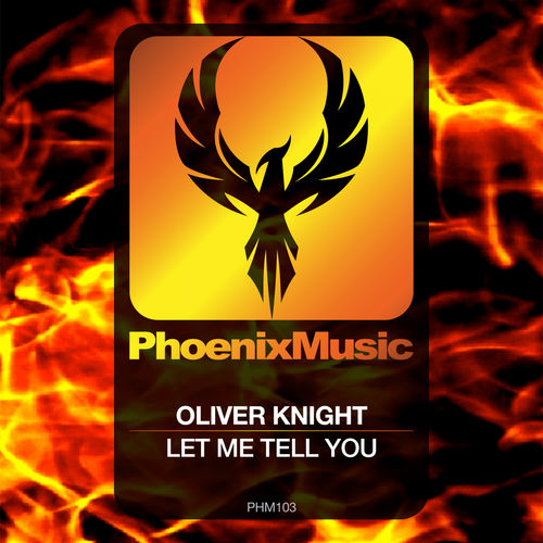 Oliver Knight - Let Me Tell You / Phoenix Music
