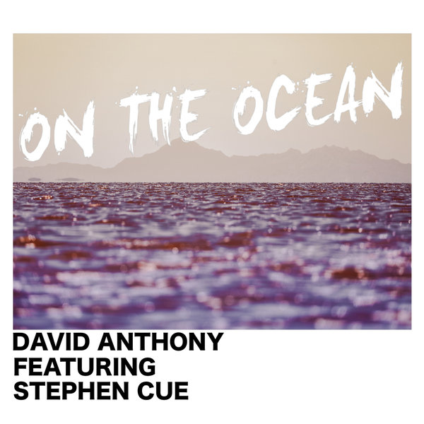 David Anthony feat. Stephen Cue - On The Ocean / Planet Hum