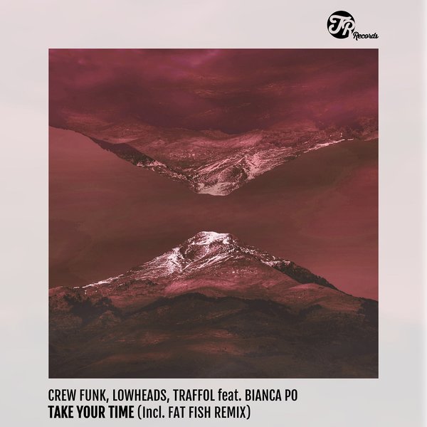 Crew Funk, Lowheads, Traffol feat. Bianca Po - Take Your Time / TR Records