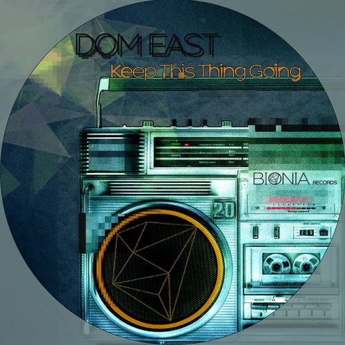 Dom East - Keep This Thing Going / Bionia Records