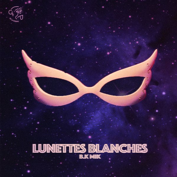 B.K Mik - Lunettes Blanches / De La Groove