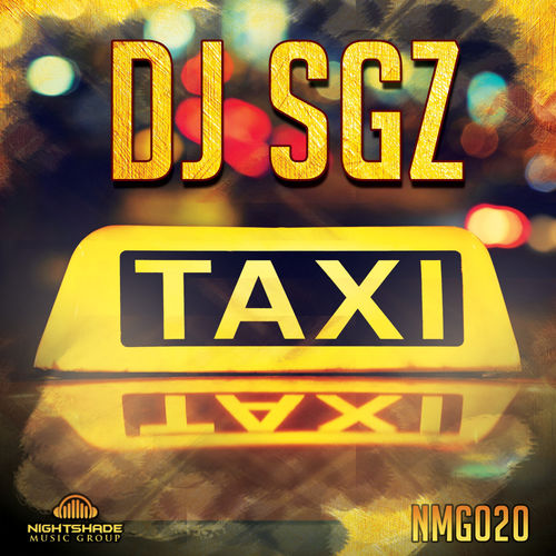 DJ SGZ - Taxi / Nightshade Music Group