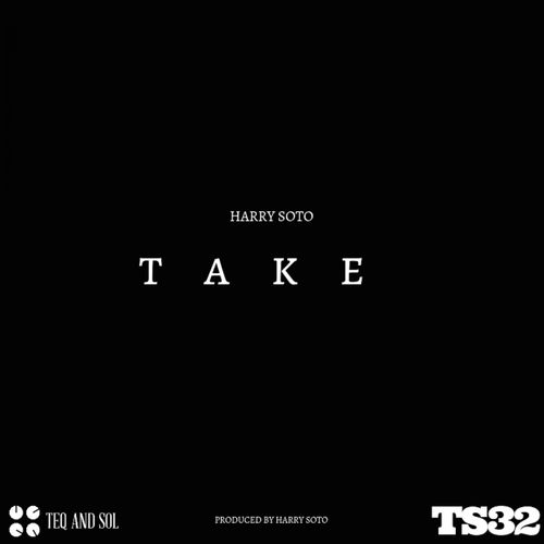 Harry Soto - TAKE / TEQ and SOL