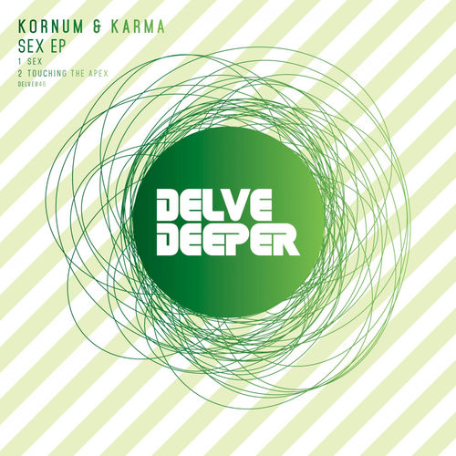 Kornum & Karma - Sex EP / Delve Deeper Recordings