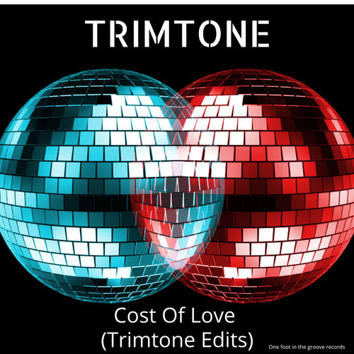 Trimtone - Cost of Love (Trimtone Edits Mix) / One Foot In The Groove