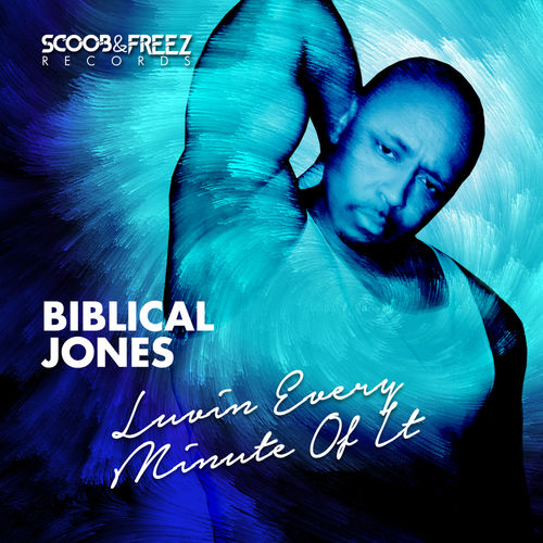 Biblical Jones - Luvin' Every Minute Of It / Scoob & Freez Music