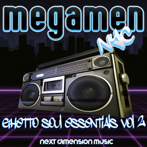 MegaMen - Ghetto Soul Essentials, Vol. 2 / Next Dimension Music