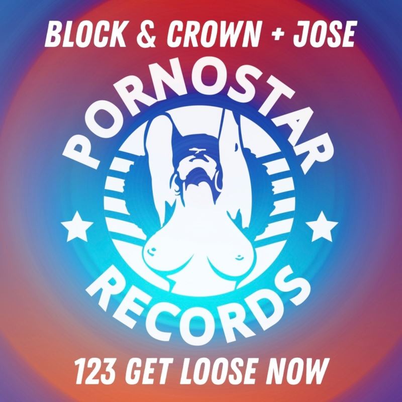 Block & Crown, Jose - 123 Get Loose Now / PornoStar Records