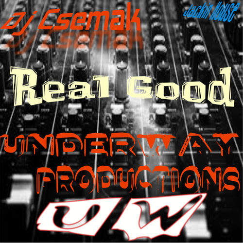 Dj Csemak - Real Good / Underway Productions