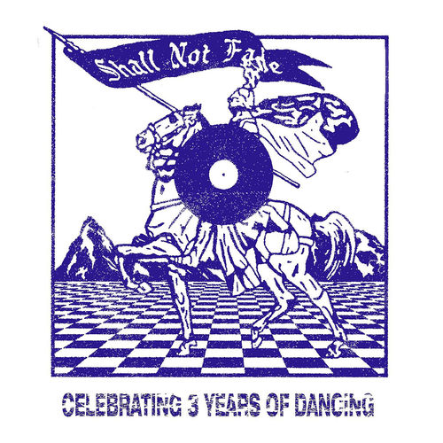 VA - Shall Not Fade - 3 Years of Dancing / Shall Not Fade