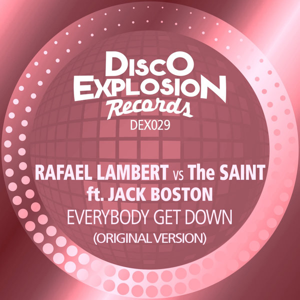 Rafael Lambert, The Saint feat. Jack Boston - Everybody Get Down / Disco Explosion Records