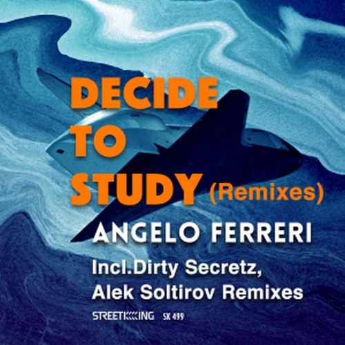 Angelo Ferreri - Decide To Study (Remixes) / Street King