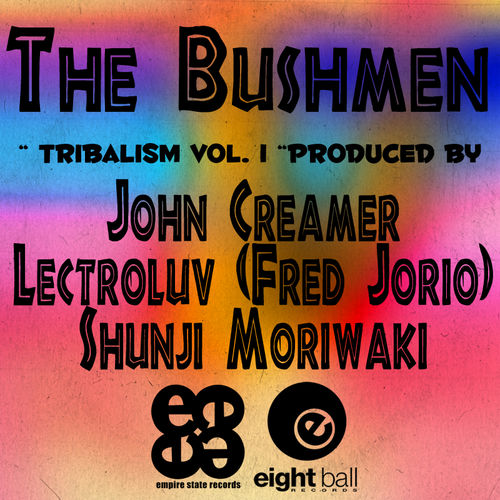 The Bushmen - Tribalism, Vol. 1 / Eightball Records Digital