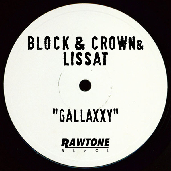 Block & Crown & Lissat - Gallaxxy / Rawtone Recordings