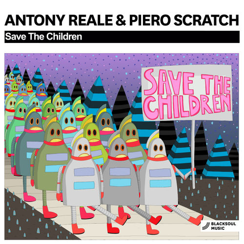 Antony Reale & Piero Scratch - Save The Children / Blacksoul Music
